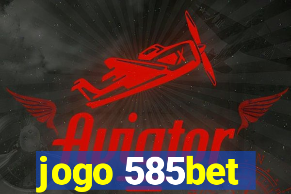 jogo 585bet